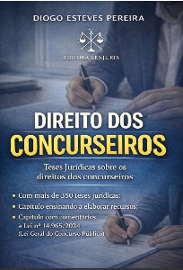 Direito dos concurseiros [recurso eletrônico] : teses jurídicas sobre os direitos dos concurseiros